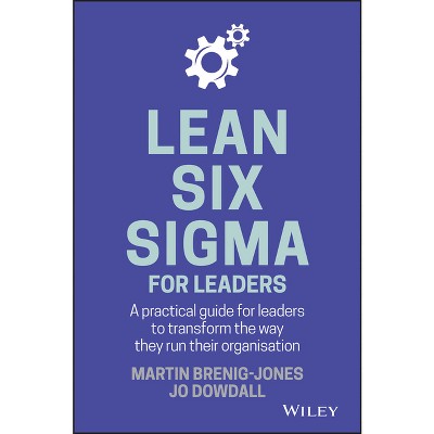 Lean Six SIGMA for Leaders - by  Martin Brenig-Jones & Jo Dowdall (Hardcover)